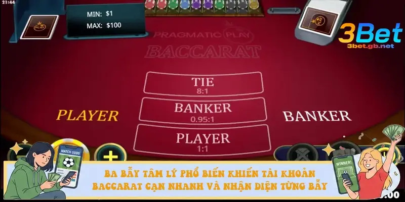 Ba bẫy tâm lý phổ biến khiến tài khoản Baccarat cạn nhanh và điểm nhận diện từng bẫy