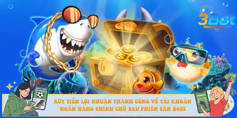 Rút tiền lợi nhuận thành công về tài khoản ngân hàng chính chủ sau phiên săn Boss