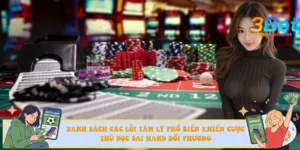 Danh sách các lỗi tâm lý phổ biến khiến cược thủ đọc sai hand đối phương
