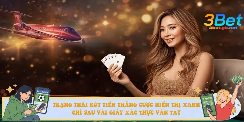 Trạng thái rút tiền thắng cược hiển thị xanh chỉ sau vài giây xác thực vân tay