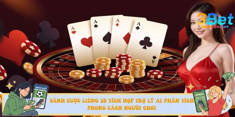 Sảnh cược Liêng 3D tích hợp trợ lý AI phân tích phong cách người chơi