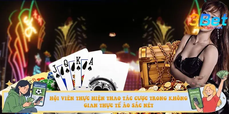 Hội viên thực hiện thao tác cược trong không gian thực tế ảo sắc nét