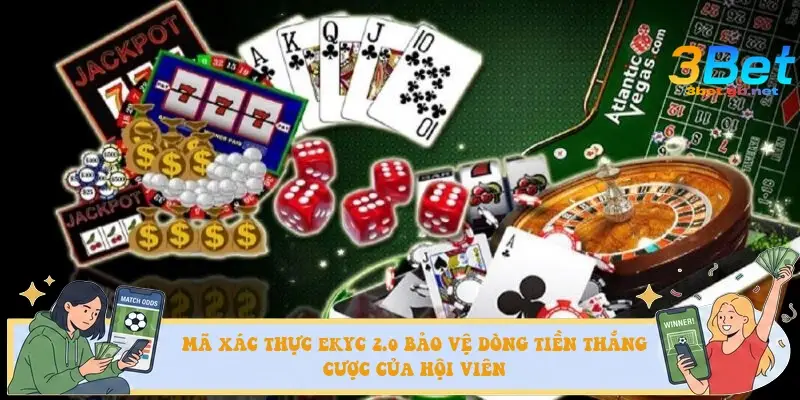 Mã xác thực eKYC 2.0 bảo vệ dòng tiền thắng cược của hội viên