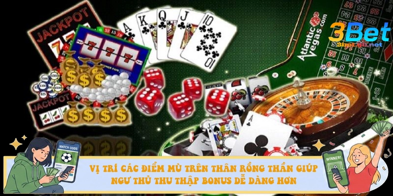 Vị trí các điểm mù trên thân Rồng Thần giúp ngư thủ thu thập bonus dễ dàng hơn