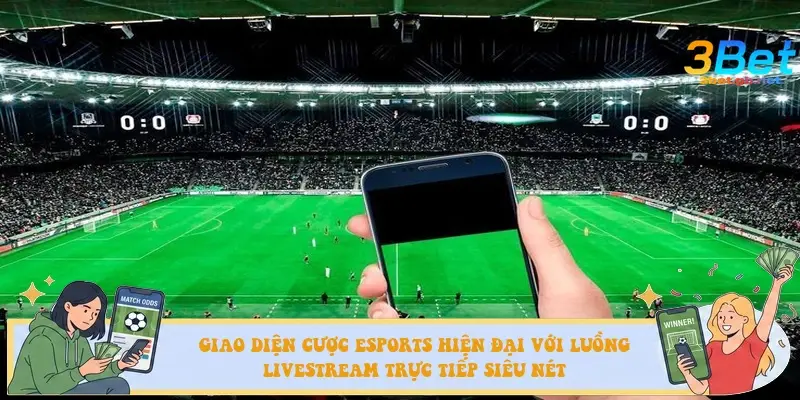 Giao diện cược eSports hiện đại với luồng livestream trực tiếp siêu nét